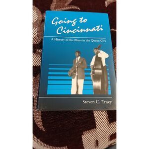 Going to Cincinnati Blues in Queen City SIGNED Hardcover Book Steven Tracy 1993